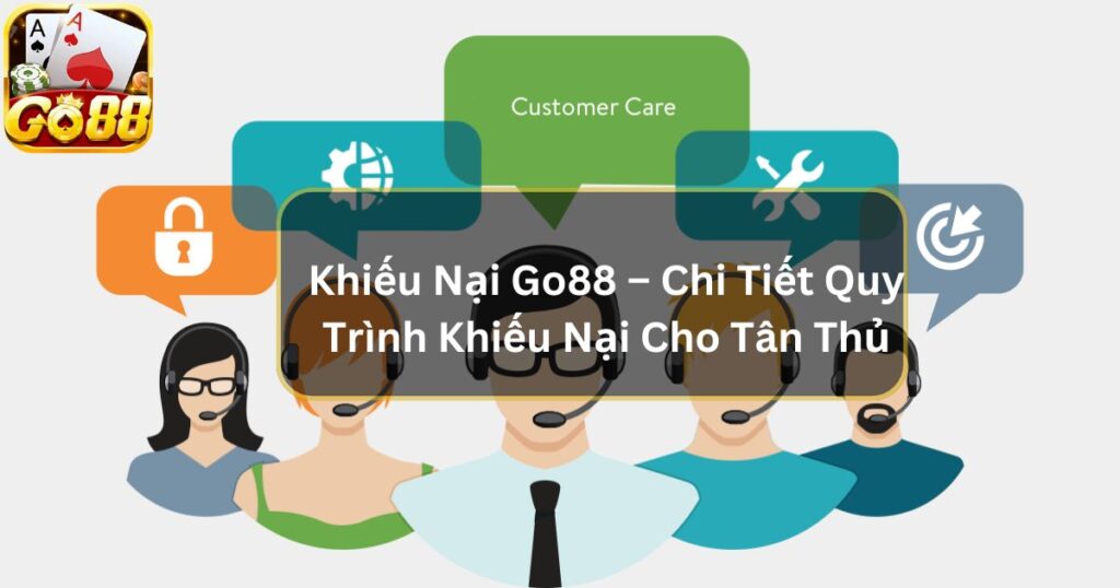 Khiếu Nại Go88 – Chi Tiết Quy Trình Khiếu Nại Cho Tân Thủ