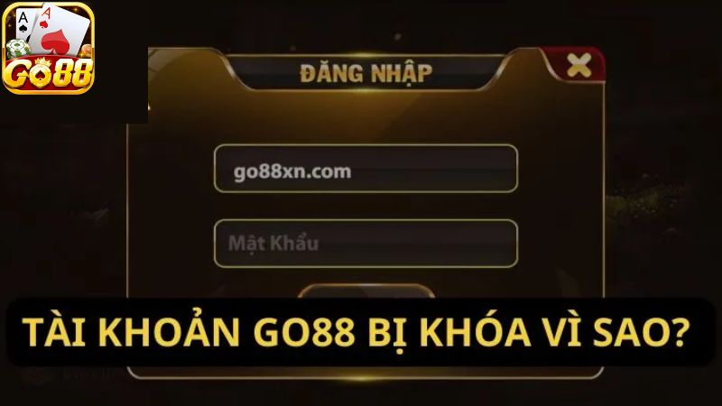 Lý do tài khoản Go88 bị chặn là gì?