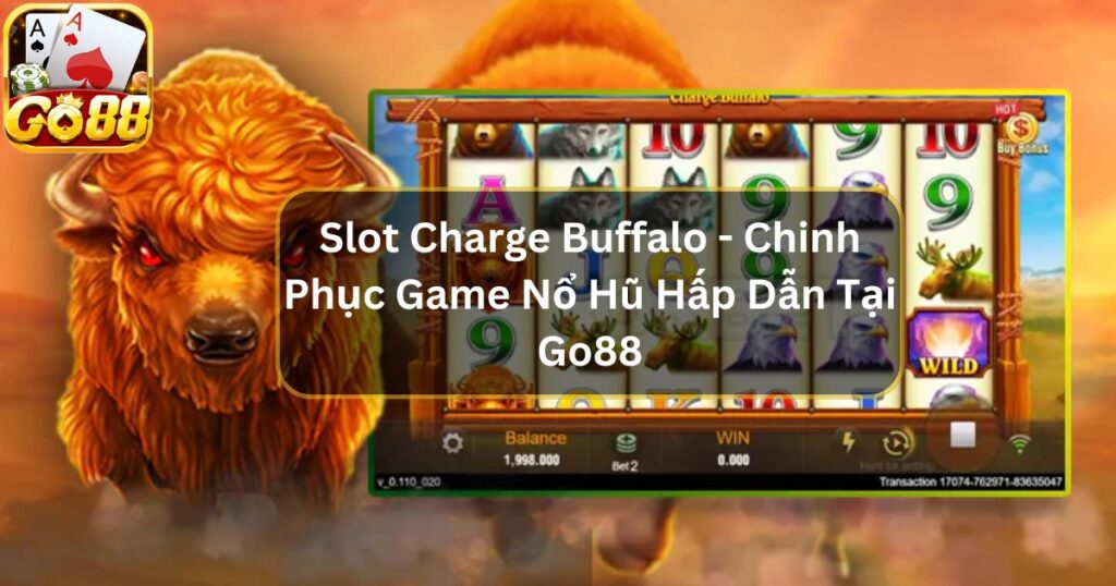 Slot Charge Buffalo - Chinh Phục Game Nổ Hũ Hấp Dẫn Tại Go88