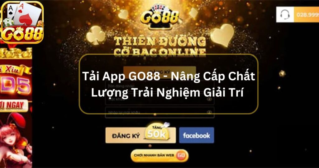 Tải App GO88 - Nâng Cấp Chất Lượng Trải Nghiệm Giải Trí 