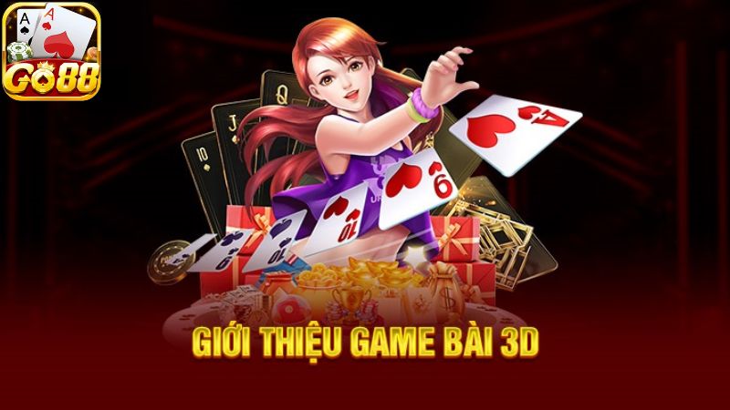 Những nét chính về sức hút game bài 3D GO88