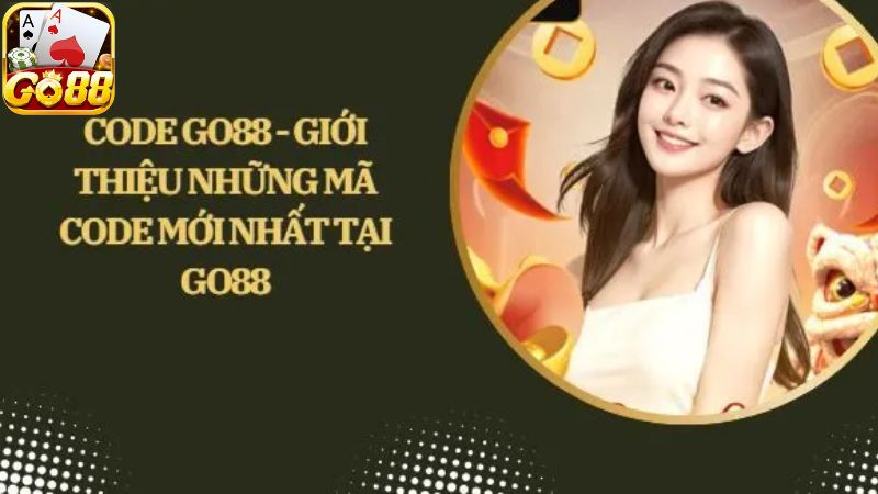 Tổng hợp những mã săn code Go88 thường gặp